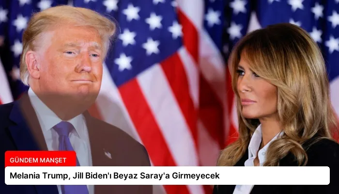 Melania Trump, Jill Biden’ı Beyaz Saray’a Girmeyecek
