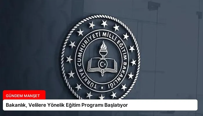 Bakanlık, Velilere Yönelik Eğitim Programı Başlatıyor
