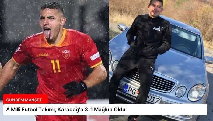 A Milli Futbol Takımı, Karadağ’a 3-1 Mağlup Oldu