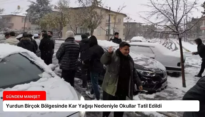 Yurdun Birçok Bölgesinde Kar Yağışı Nedeniyle Okullar Tatil Edildi