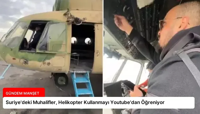 Suriye’deki Muhalifler, Helikopter Kullanmayı Youtube’dan Öğreniyor
