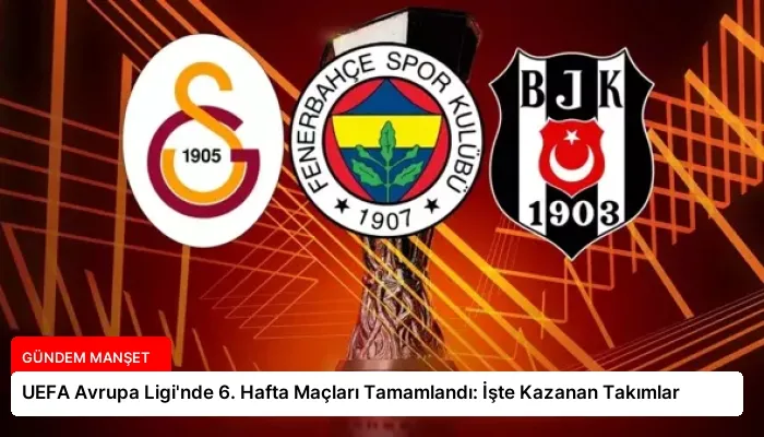 UEFA Avrupa Ligi’nde 6. Hafta Maçları Tamamlandı: İşte Kazanan Takımlar