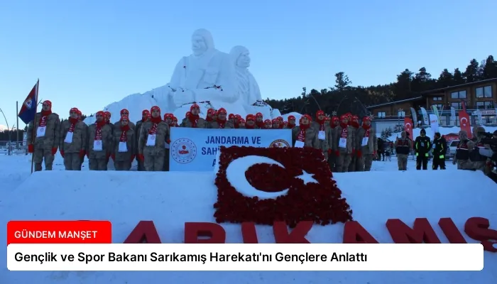Gençlik ve Spor Bakanı Sarıkamış Harekatı’nı Gençlere Anlattı