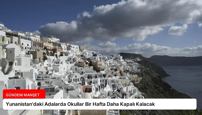 Yunanistan’daki Adalarda Okullar Bir Hafta Daha Kapalı Kalacak