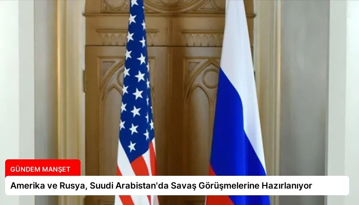 Amerika ve Rusya, Suudi Arabistan’da Savaş Görüşmelerine Hazırlanıyor
