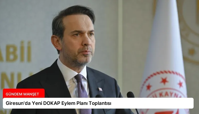 Giresun’da Yeni DOKAP Eylem Planı Toplantısı