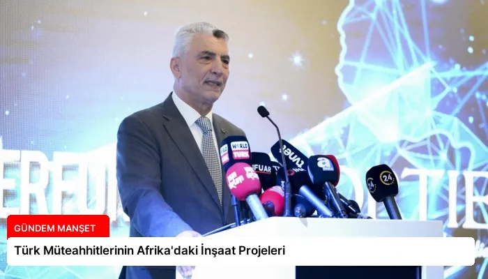 Türk Müteahhitlerinin Afrika’daki İnşaat Projeleri