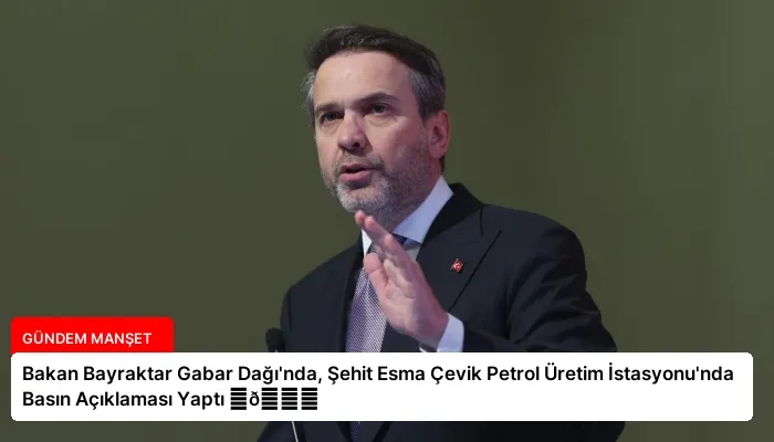 Bakan Bayraktar Gabar Dağı’nda, Şehit Esma Çevik Petrol Üretim İstasyonu’nda Basın Açıklaması Yaptı ⏬👇
