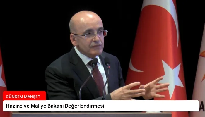 Hazine ve Maliye Bakanı Değerlendirmesi