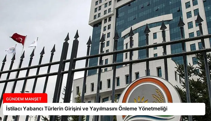 İstilacı Yabancı Türlerin Girişini ve Yayılmasını Önleme Yönetmeliği