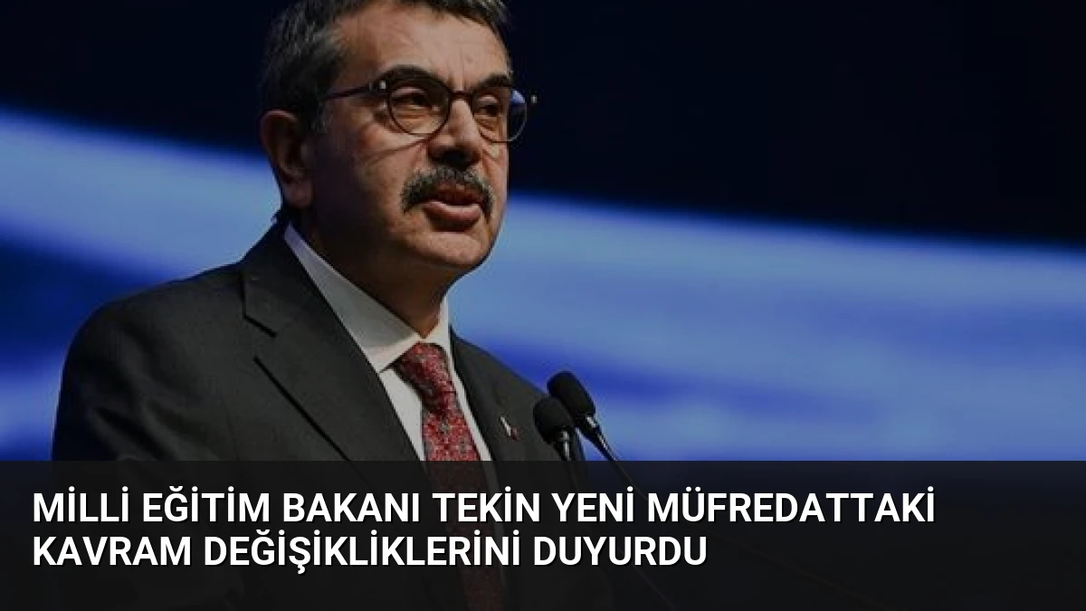 Milli Eğitim Bakanı Tekin Yeni Müfredattaki Kavram Değişikliklerini Duyurdu