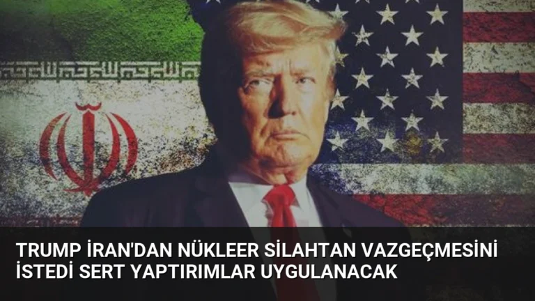 Trump İran’dan Nükleer Silahtan Vazgeçmesini İstedi Sert Yaptırımlar Uygulanacak