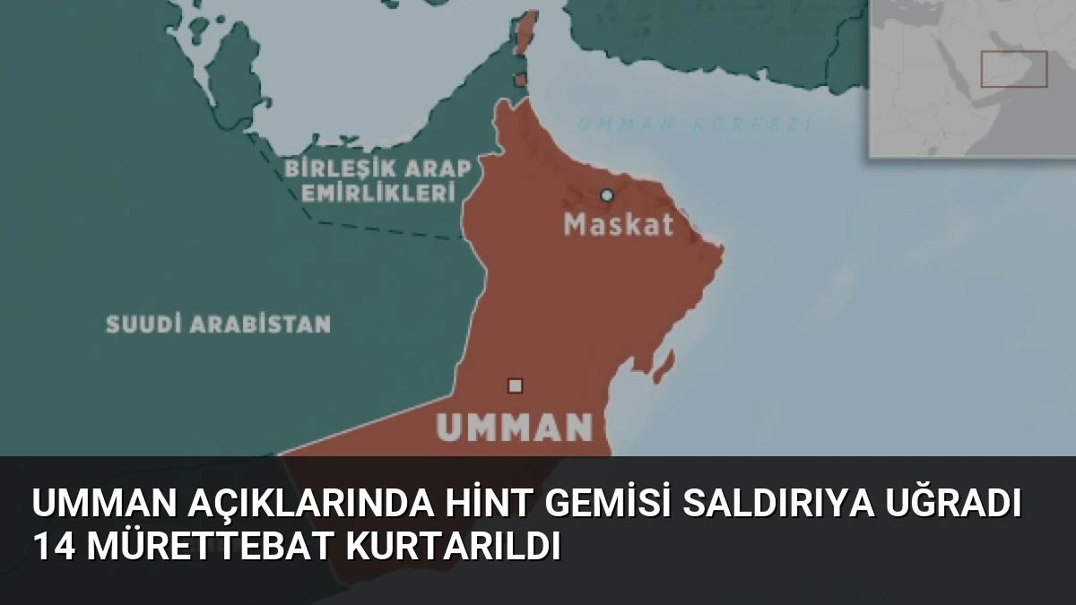 Umman Açıklarında Hint Gemisi Saldırıya Uğradı 14 Mürettebat Kurtarıldı