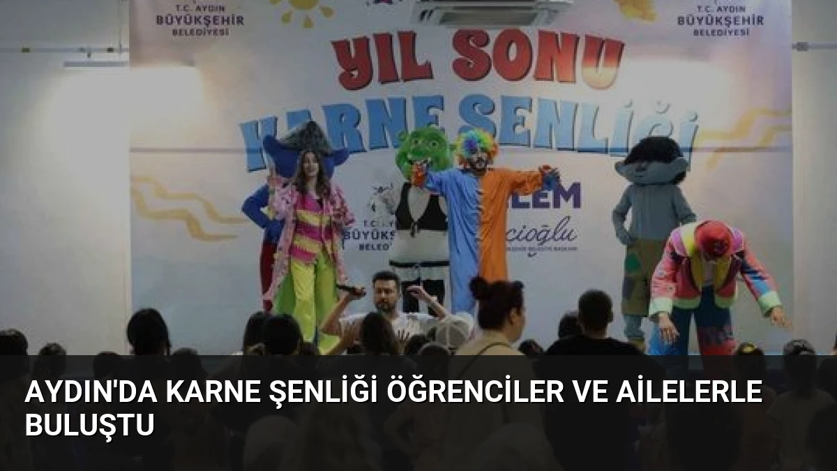 Aydın’da Karne Şenliği Öğrenciler ve Ailelerle Buluştu