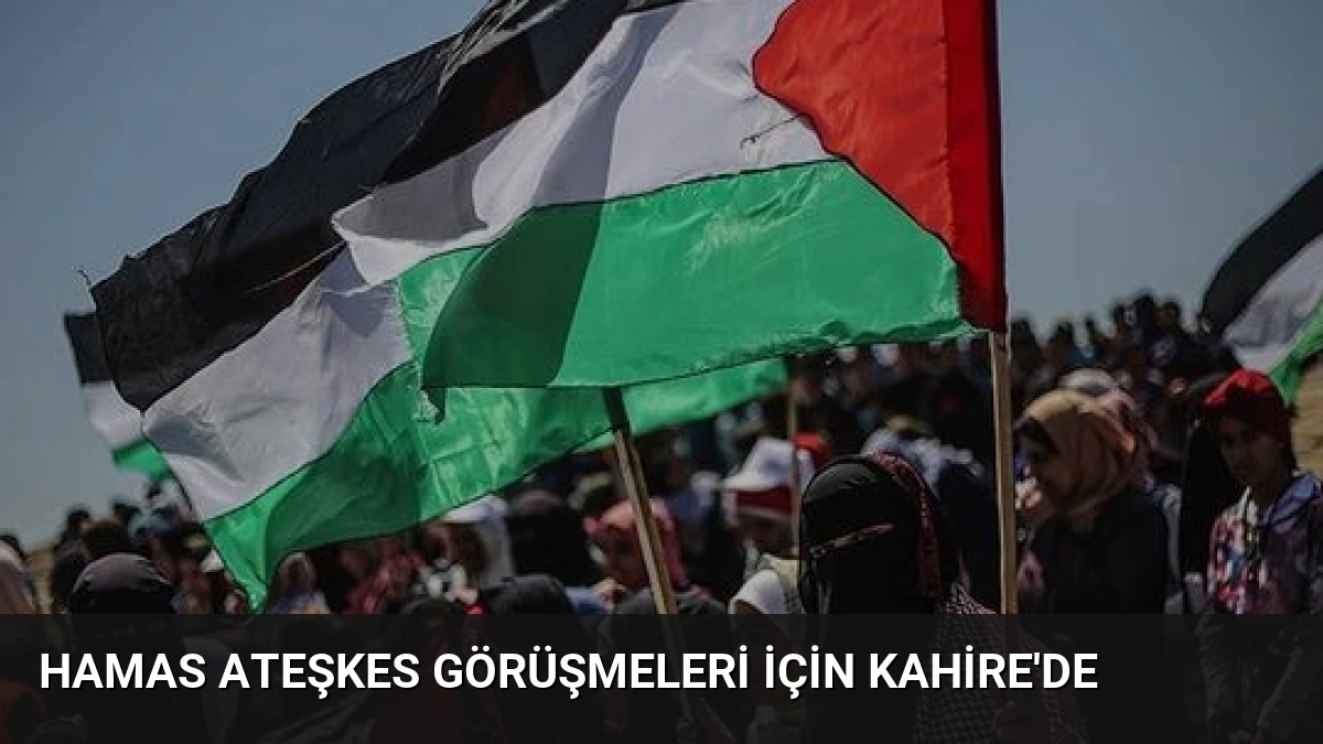 Hamas Ateşkes Görüşmeleri İçin Kahire’de