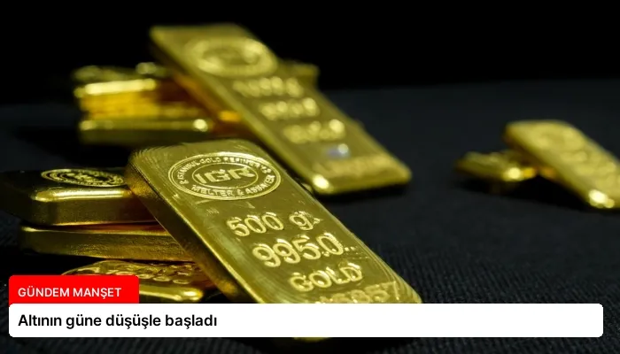 Altının güne düşüşle başladı
