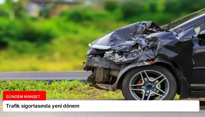 Trafik sigortasında yeni dönem