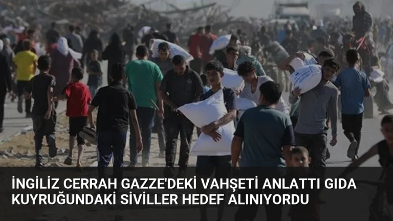İngiliz Cerrah Gazze’deki Vahşeti Anlattı Gıda Kuyruğundaki Siviller Hedef Alınıyordu
