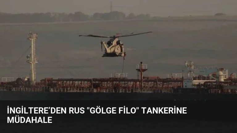 İngiltere’den Rus “gölge filo” tankerine müdahale