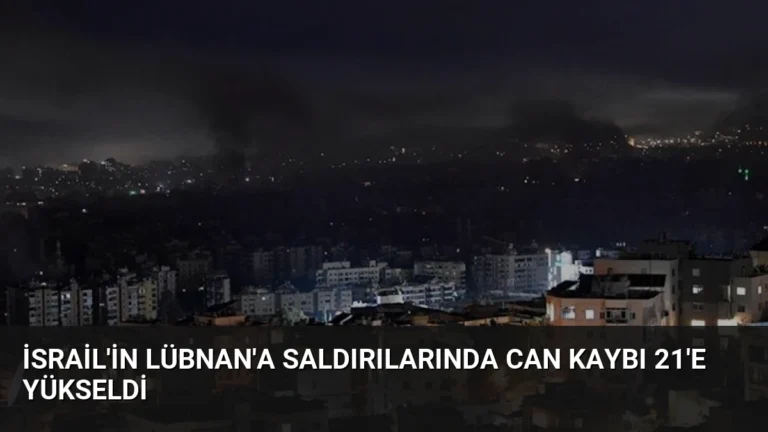 İsrail’in Lübnan’a Saldırılarında Can Kaybı 21’e Yükseldi