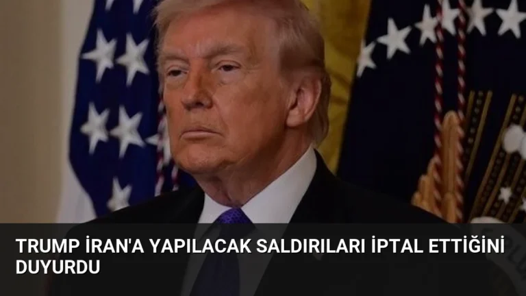 Trump İran’a Yapılacak Saldırıları İptal Ettiğini Duyurdu