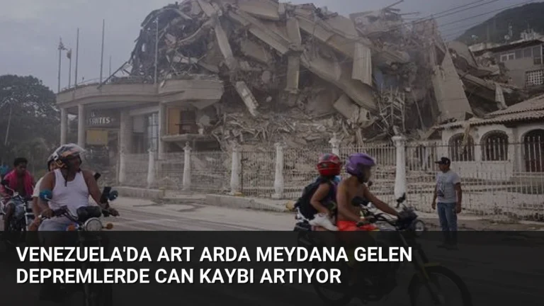 Venezuela’da Art Arda Meydana Gelen Depremlerde Can Kaybı Artıyor