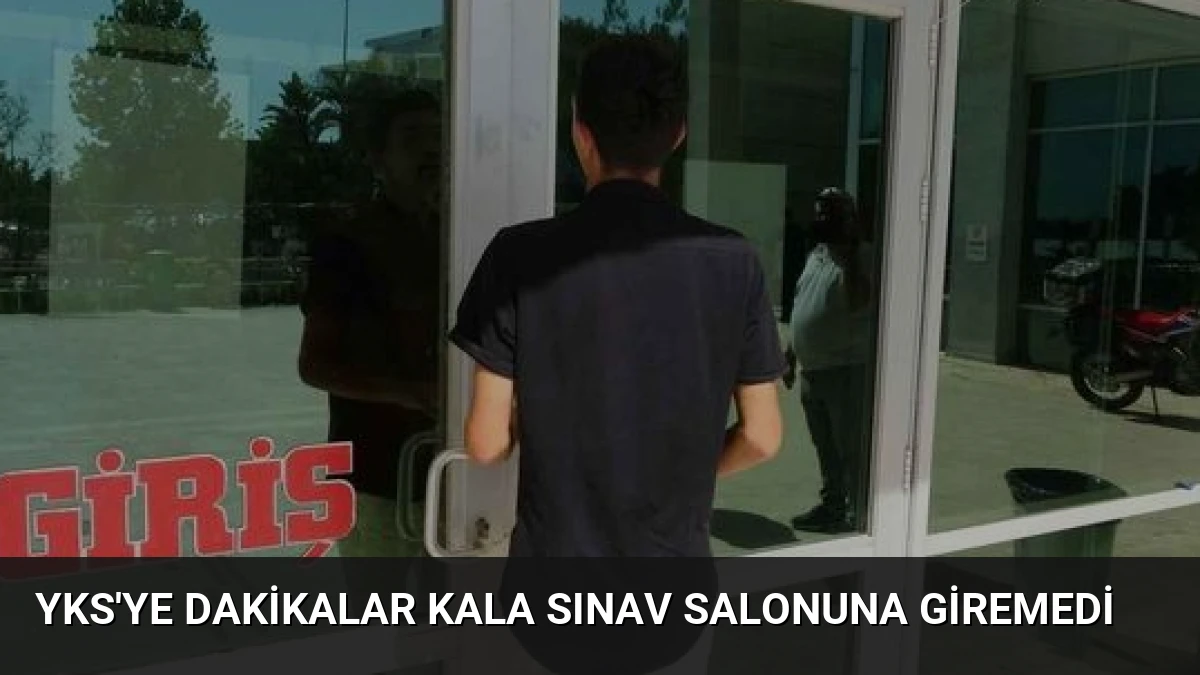 YKS’ye Dakikalar Kala Sınav Salonuna Giremedi