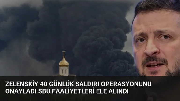 Zelenskiy 40 Günlük Saldırı Operasyonunu Onayladı SBU Faaliyetleri Ele Alındı