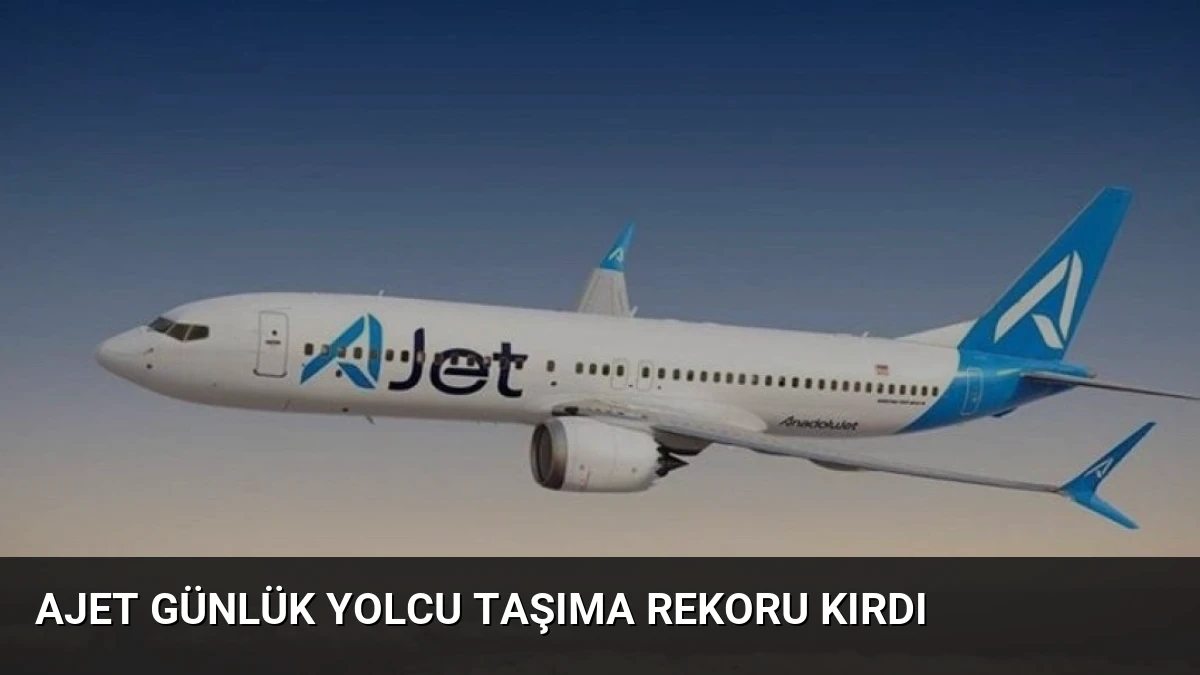 AJet Günlük Yolcu Taşıma Rekoru Kırdı