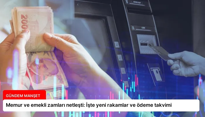 Memur ve emekli zamları netleşti: İşte yeni rakamlar ve ödeme takvimi