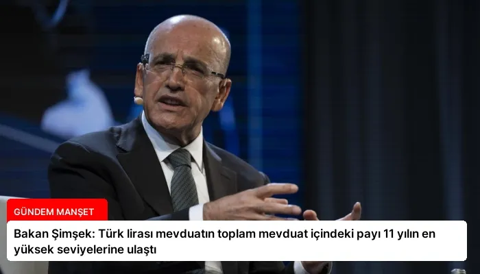Bakan Şimşek: Türk lirası mevduatın toplam mevduat içindeki payı 11 yılın en yüksek seviyelerine ulaştı