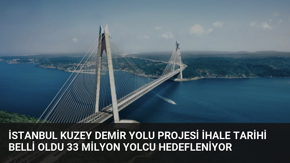 İstanbul Kuzey Demir Yolu Projesi İhale Tarihi Belli Oldu 33 Milyon Yolcu Hedefleniyor