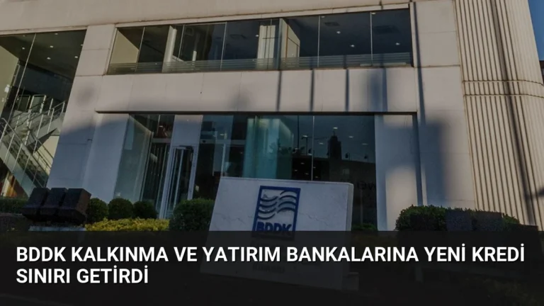 BDDK Kalkınma ve Yatırım Bankalarına Yeni Kredi Sınırı Getirdi