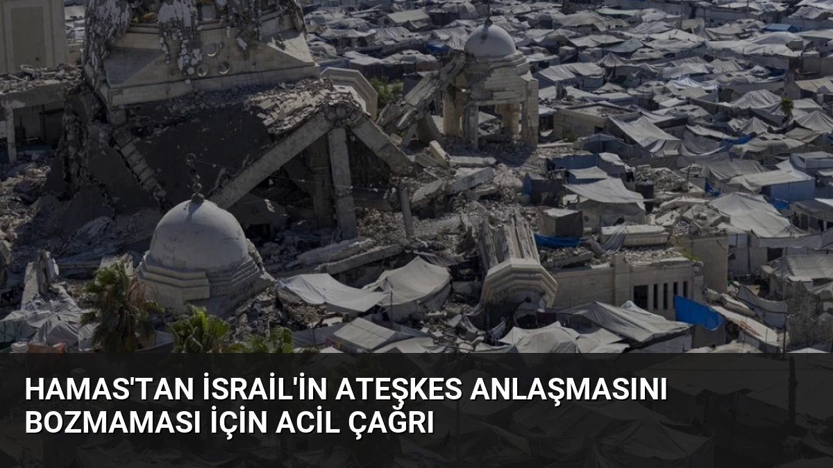 Hamas’tan İsrail’in Ateşkes Anlaşmasını Bozmaması İçin Acil Çağrı