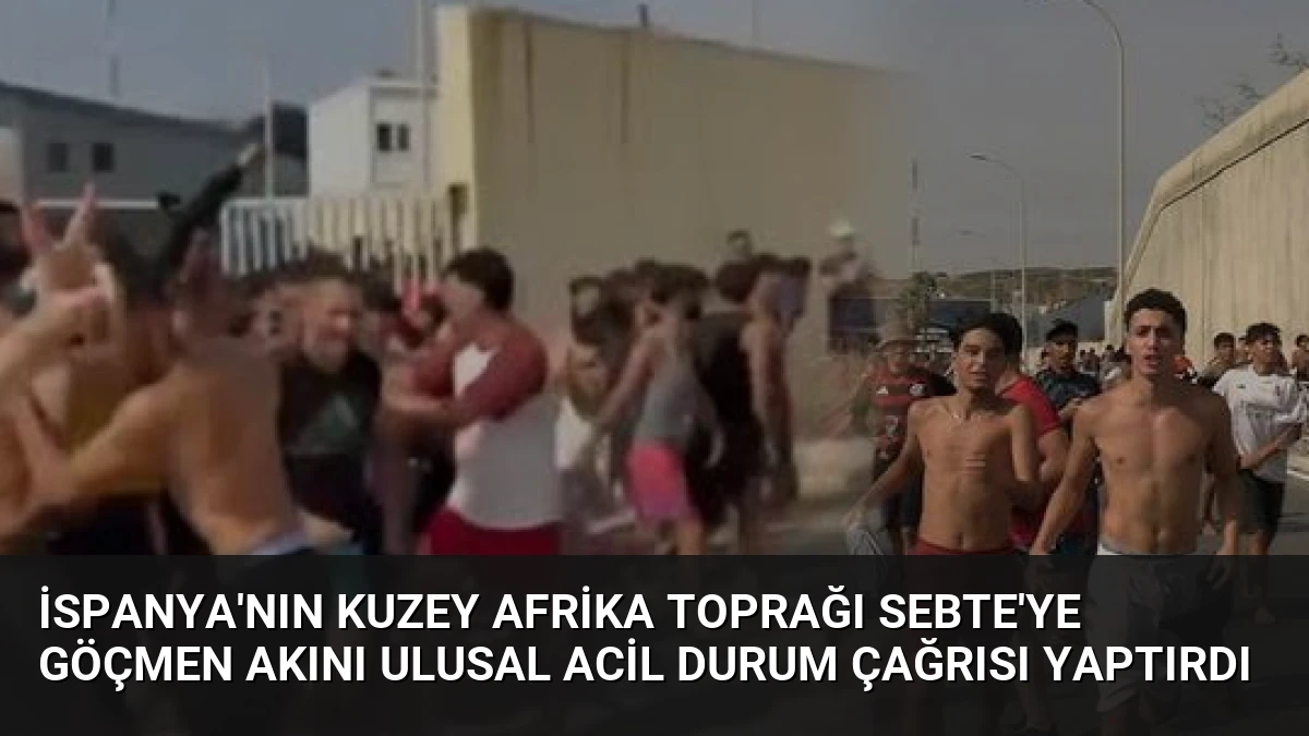 İspanya’nın Kuzey Afrika Toprağı Sebte’ye Göçmen Akını Ulusal Acil Durum Çağrısı Yaptırdı