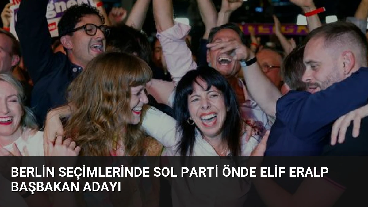 Berlin Seçimlerinde Sol Parti Önde Elif Eralp Başbakan Adayı