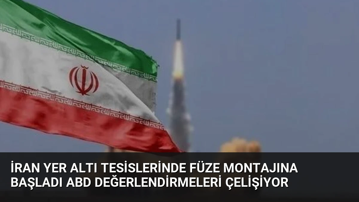 İran Yer Altı Tesislerinde Füze Montajına Başladı ABD Değerlendirmeleri Çelişiyor