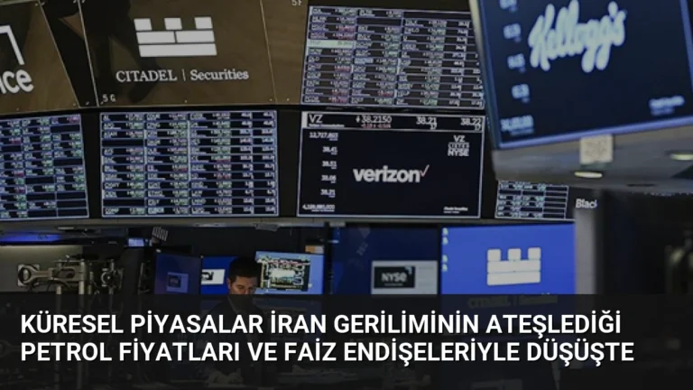 Küresel Piyasalar İran Geriliminin Ateşlediği Petrol Fiyatları ve Faiz Endişeleriyle Düşüşte