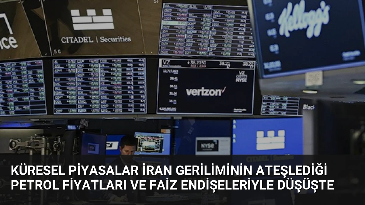 Küresel Piyasalar İran Geriliminin Ateşlediği Petrol Fiyatları ve Faiz Endişeleriyle Düşüşte