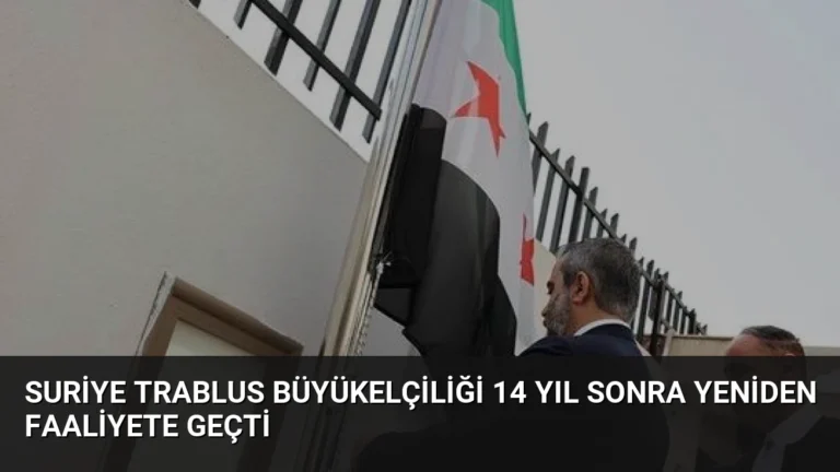 Suriye Trablus Büyükelçiliği 14 Yıl Sonra Yeniden Faaliyete Geçti