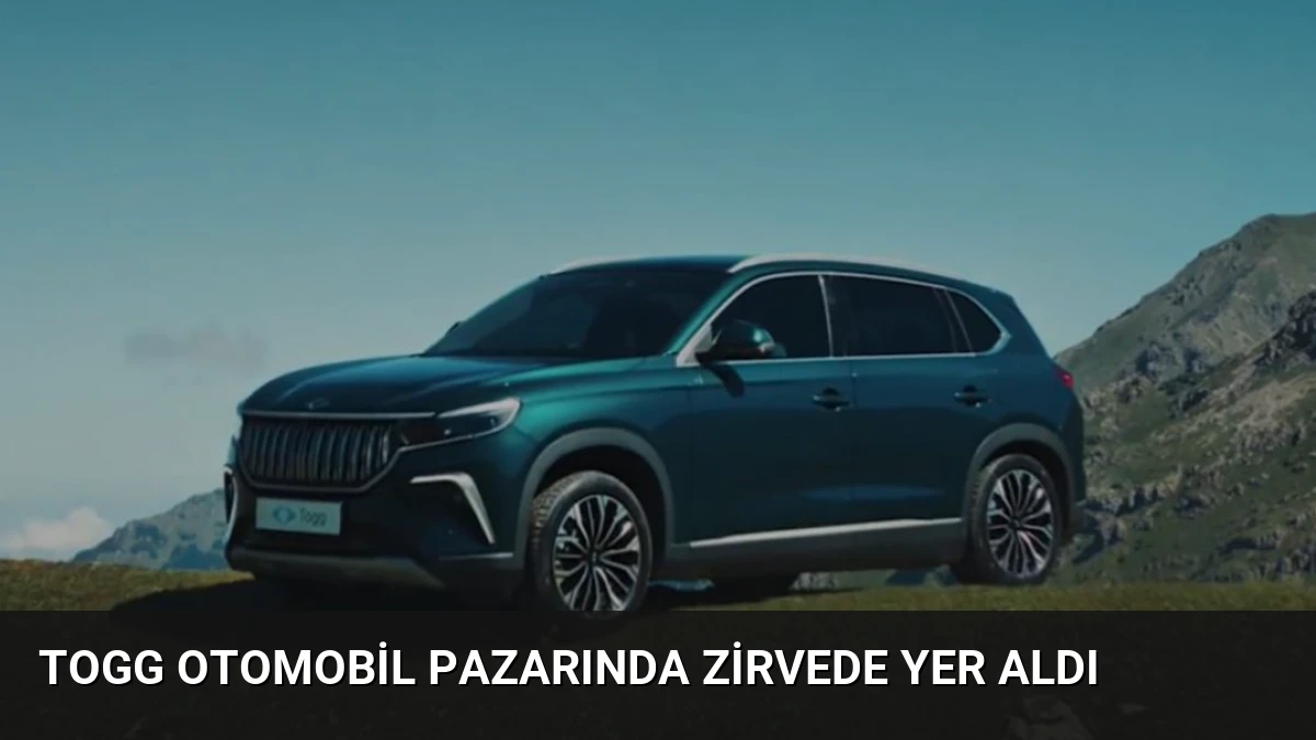 Togg Otomobil Pazarında Zirvede Yer Aldı