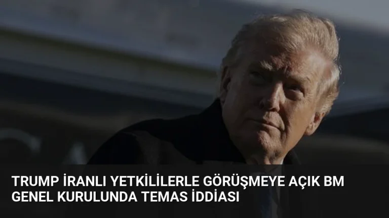 Trump İranlı Yetkililerle Görüşmeye Açık BM Genel Kurulunda Temas İddiası