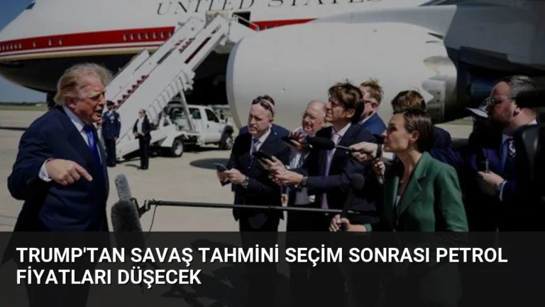Trump’tan Savaş Tahmini Seçim Sonrası Petrol Fiyatları Düşecek