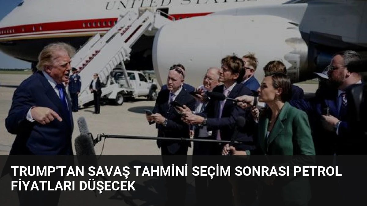 Trump’tan Savaş Tahmini Seçim Sonrası Petrol Fiyatları Düşecek
