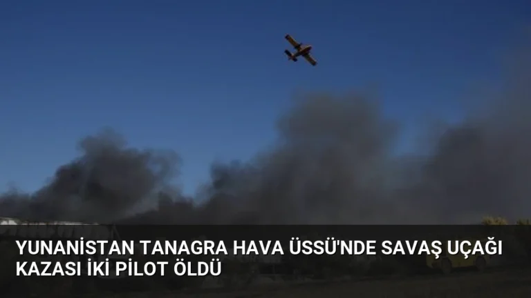 Yunanistan Tanagra Hava Üssü’nde Savaş Uçağı Kazası İki Pilot Öldü