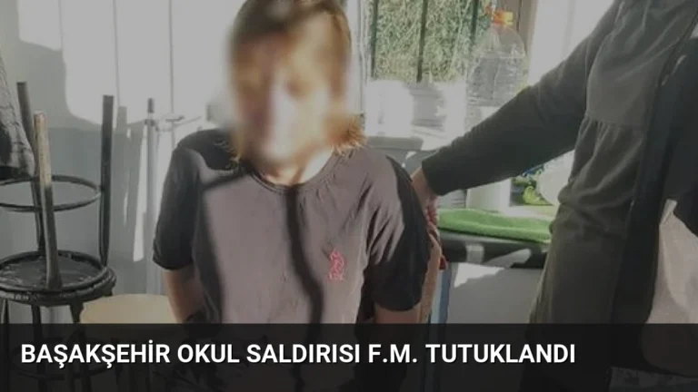 Başakşehir Okul Saldırısı F.M. Tutuklandı