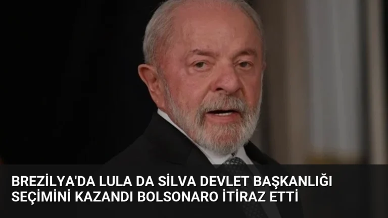 Brezilya’da Lula da Silva Devlet Başkanlığı Seçimini Kazandı Bolsonaro İtiraz Etti