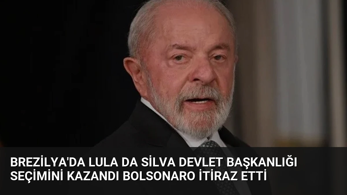 Brezilya’da Lula da Silva Devlet Başkanlığı Seçimini Kazandı Bolsonaro İtiraz Etti