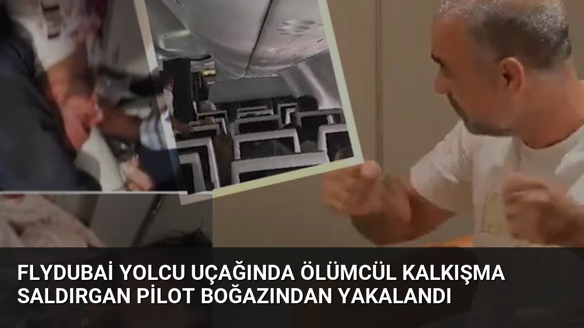 Flydubai Yolcu Uçağında Ölümcül Kalkışma Saldırgan Pilot Boğazından Yakalandı