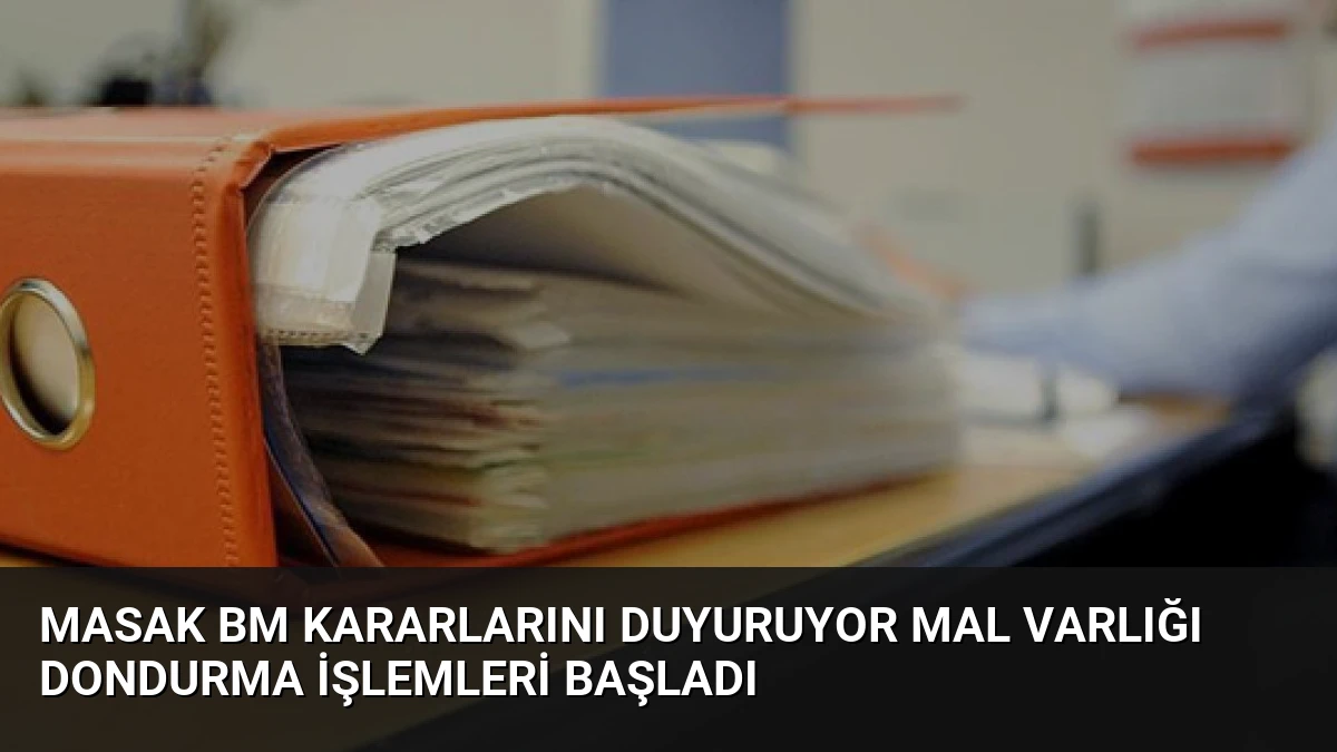 MASAK BM Kararlarını Duyuruyor Mal Varlığı Dondurma İşlemleri Başladı